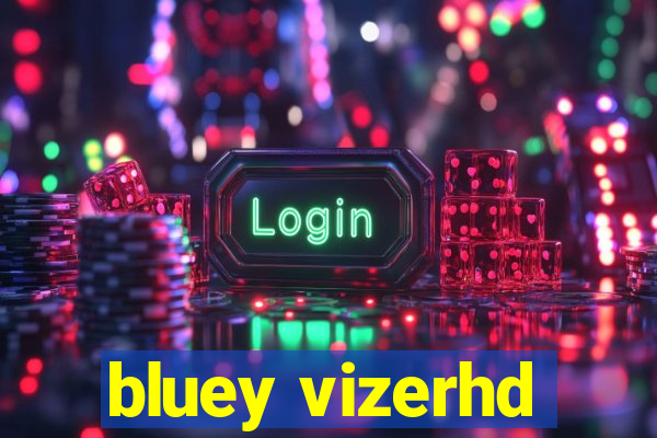 bluey vizerhd